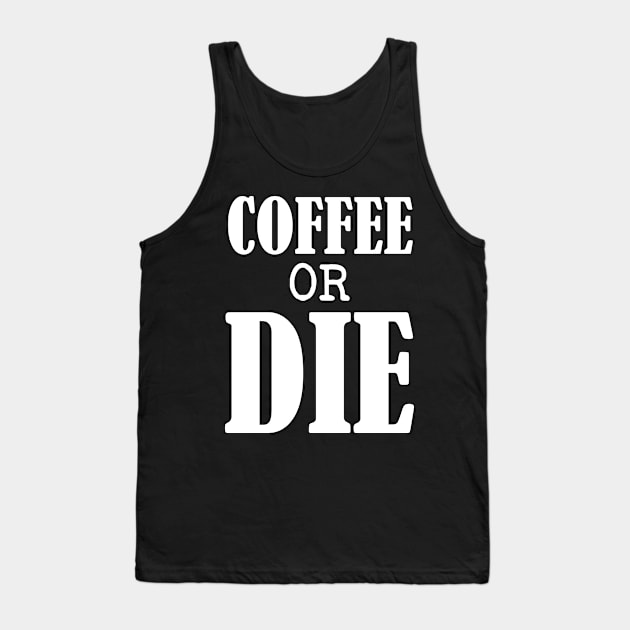 Coffee or Die shirt - Skull shirt - coffee shirt - funny shirt - boyfriend gift - yoga shirt - punk shirt - skeleton shirt - coffee or Death Tank Top by NouniTee